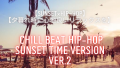 【sunset×Hip Hop】夕暮れ時のリラックスにおススメの洋楽ヒップホッププレイリスト「chill beat Hip hop sunset version」ver.2